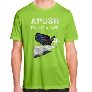 Apush Me Off A Cliff Funny Ap Us History Gift Adult ChromaSoft Performance T-Shirt