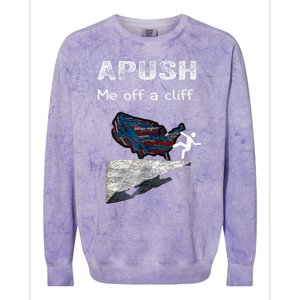 Apush Me Off A Cliff Funny Ap Us History Gift Colorblast Crewneck Sweatshirt