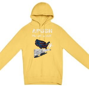 Apush Me Off A Cliff Funny Ap Us History Gift Premium Pullover Hoodie