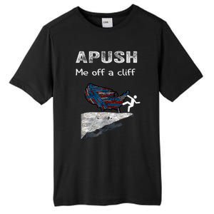 Apush Me Off A Cliff Funny Ap Us History Gift Tall Fusion ChromaSoft Performance T-Shirt