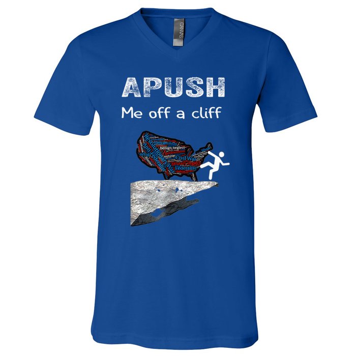 Apush Me Off A Cliff Funny Ap Us History Gift V-Neck T-Shirt