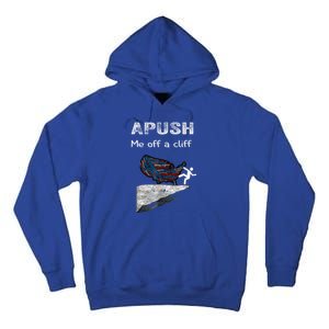 Apush Me Off A Cliff Funny Ap Us History Gift Tall Hoodie