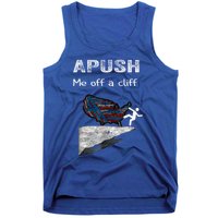 Apush Me Off A Cliff Funny Ap Us History Gift Tank Top