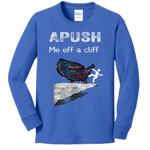 Apush Me Off A Cliff Funny Ap Us History Gift Kids Long Sleeve Shirt