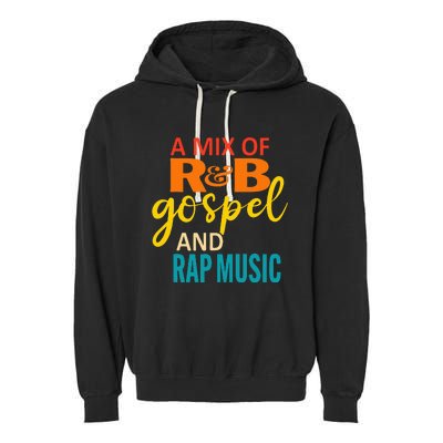 A Mix Of R&B Gospel And Rap Music Garment-Dyed Fleece Hoodie