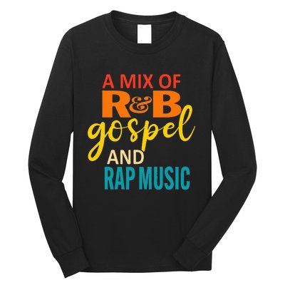 A Mix Of R&B Gospel And Rap Music Long Sleeve Shirt