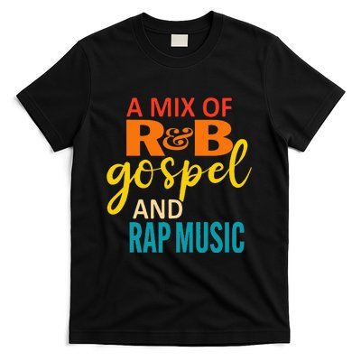 A Mix Of R&B Gospel And Rap Music T-Shirt