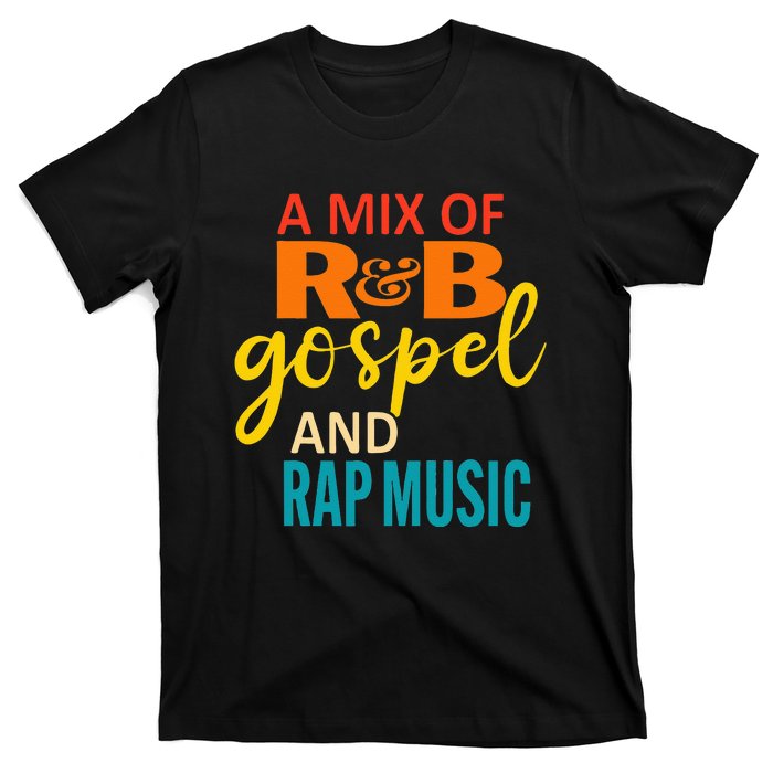 A Mix Of R&B Gospel And Rap Music T-Shirt