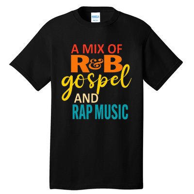 A Mix Of R&B Gospel And Rap Music Tall T-Shirt