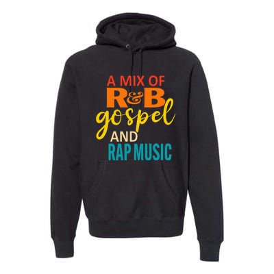 A Mix Of R&B Gospel And Rap Music Premium Hoodie