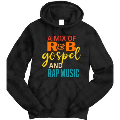 A Mix Of R&B Gospel And Rap Music Tie Dye Hoodie