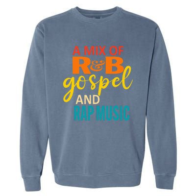 A Mix Of R&B Gospel And Rap Music Garment-Dyed Sweatshirt