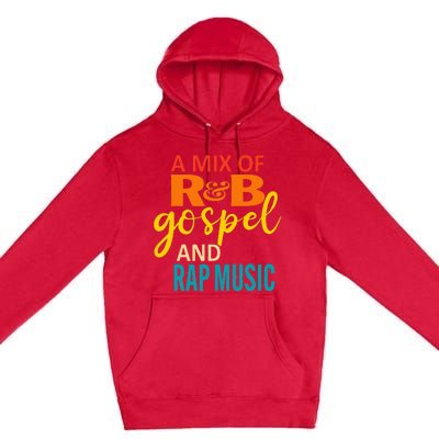 A Mix Of R&B Gospel And Rap Music Premium Pullover Hoodie