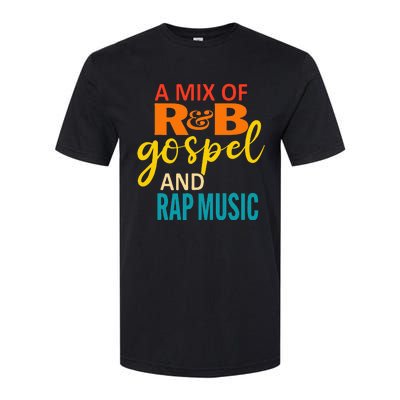 A Mix Of R&B Gospel And Rap Music Softstyle CVC T-Shirt