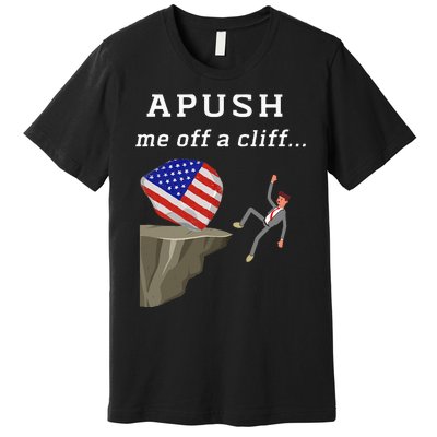 Apush Me Off A Cliff 2024 Ap Exam For Students Premium T-Shirt