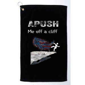 APUSH Me Off A Cliff Funny AP US History Platinum Collection Golf Towel