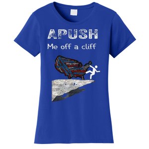 APUSH Me Off A Cliff Funny AP US History Women's T-Shirt