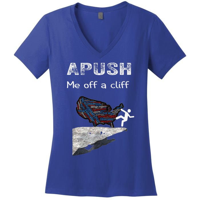 APUSH Me Off A Cliff Funny AP US History Women's V-Neck T-Shirt