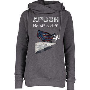 APUSH Me Off A Cliff Funny AP US History Womens Funnel Neck Pullover Hood