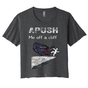 APUSH Me Off A Cliff Funny AP US History Women's Crop Top Tee