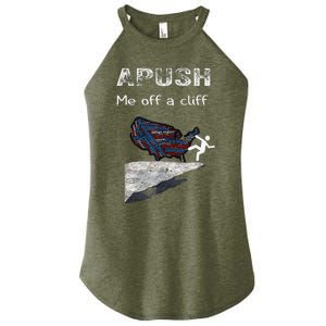 APUSH Me Off A Cliff Funny AP US History Women's Perfect Tri Rocker Tank