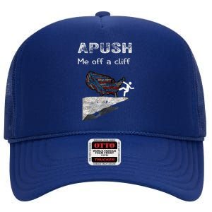 APUSH Me Off A Cliff Funny AP US History High Crown Mesh Back Trucker Hat