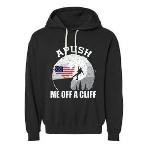 Apush Me Off A Cliff Funny Ap Us History Exam Garment-Dyed Fleece Hoodie