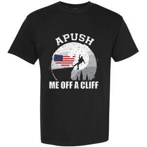 Apush Me Off A Cliff Funny Ap Us History Exam Garment-Dyed Heavyweight T-Shirt