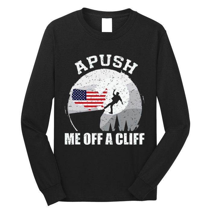 Apush Me Off A Cliff Funny Ap Us History Exam Long Sleeve Shirt