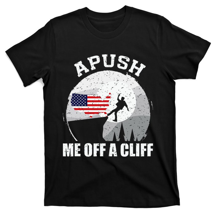 Apush Me Off A Cliff Funny Ap Us History Exam T-Shirt