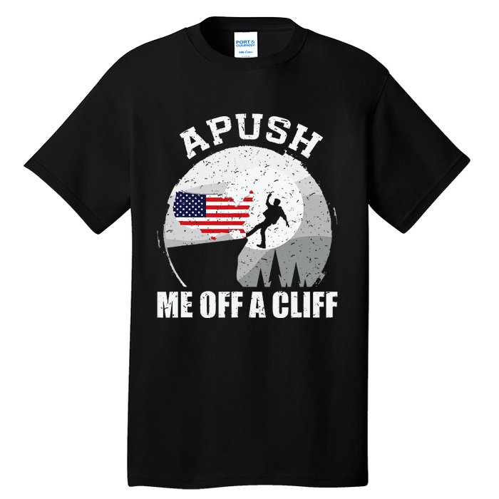 Apush Me Off A Cliff Funny Ap Us History Exam Tall T-Shirt