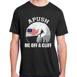 Apush Me Off A Cliff Funny Ap Us History Exam Adult ChromaSoft Performance T-Shirt