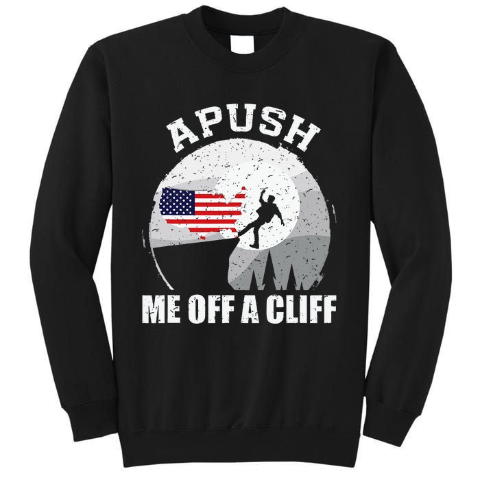 Apush Me Off A Cliff Funny Ap Us History Exam Tall Sweatshirt