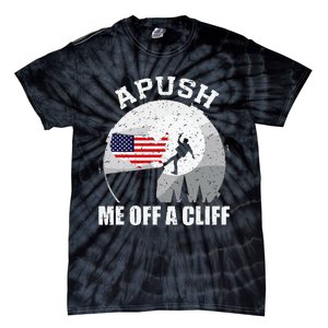 Apush Me Off A Cliff Funny Ap Us History Exam Tie-Dye T-Shirt