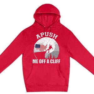 Apush Me Off A Cliff Funny Ap Us History Exam Premium Pullover Hoodie