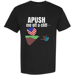 Apush Me Off A Cliff 2024 Funny Ap Exam For Students Garment-Dyed Heavyweight T-Shirt