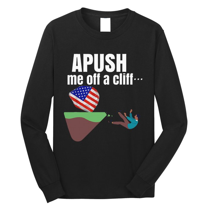 Apush Me Off A Cliff 2024 Funny Ap Exam For Students Long Sleeve Shirt