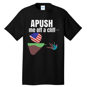 Apush Me Off A Cliff 2024 Funny Ap Exam For Students Tall T-Shirt