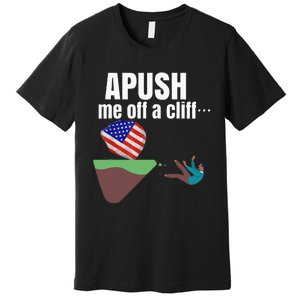 Apush Me Off A Cliff 2024 Funny Ap Exam For Students Premium T-Shirt