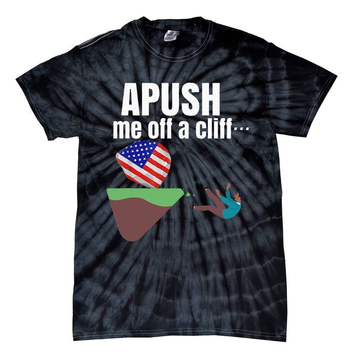 Apush Me Off A Cliff 2024 Funny Ap Exam For Students Tie-Dye T-Shirt