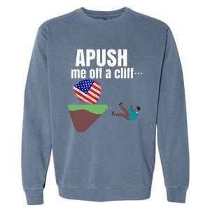 Apush Me Off A Cliff 2024 Funny Ap Exam For Students Garment-Dyed Sweatshirt