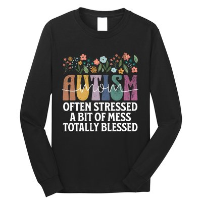 Autism Mom Often Stressed A Bit Of A Mess Totally Blessed Long Sleeve Shirt