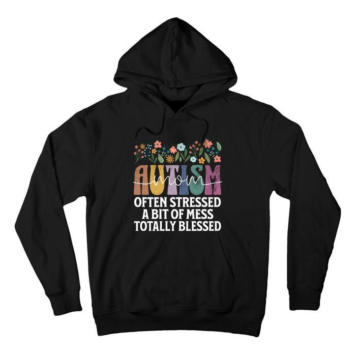 Autism Mom Often Stressed A Bit Of A Mess Totally Blessed Tall Hoodie