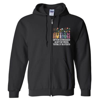 Autism Mom Often Stressed A Bit Of A Mess Totally Blessed Full Zip Hoodie