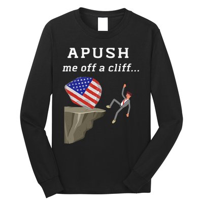 Apush Me Off A Cliff 2024 Ap Exam For Students Funny Trendy Long Sleeve Shirt