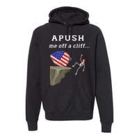 Apush Me Off A Cliff 2024 Ap Exam For Students Funny Trendy Premium Hoodie