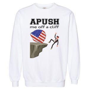 Apush Me Off A Cliff 2024 Ap Exam For Students Funny Trendy Garment-Dyed Sweatshirt