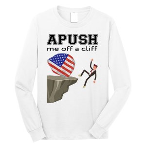 Apush Me Off A Cliff 2024 Ap Exam For Students Funny Trendy Long Sleeve Shirt