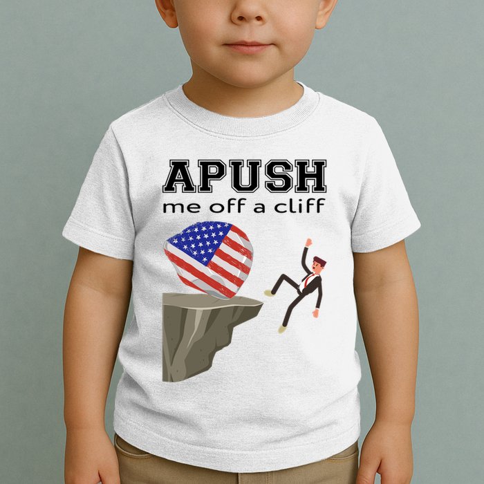 Apush Me Off A Cliff 2024 Ap Exam For Students Funny Trendy Toddler T-Shirt