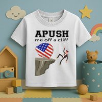 Apush Me Off A Cliff 2024 Ap Exam For Students Funny Trendy Toddler T-Shirt